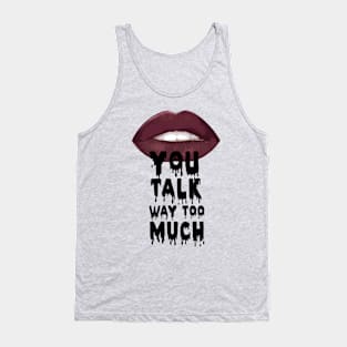 Talk too much Tank Top